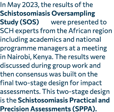 In May 2023, the results of the Schistosomiasis Oversampling Study (SOS) were presented to SCH experts from the Afric...