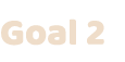 Goal 2