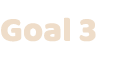Goal 3
