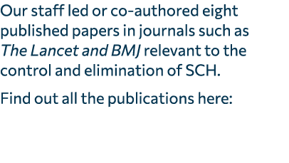 Our staff led or co authored eight published papers in journals such as The Lancet and BMJ relevant to the control an...