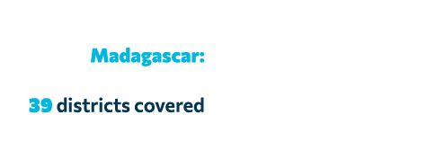 Madagascar: 39 districts covered 